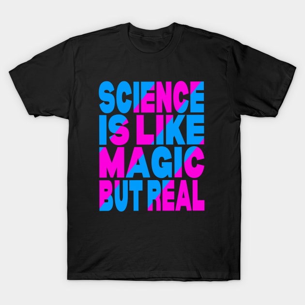 Science is like magic but real T-Shirt by Evergreen Tee